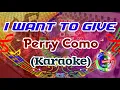 Download Lagu I Want To Give Karaoke Perry Como