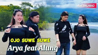 ojo suwe suwe arya dan alung