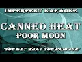 Canned Heat - Poor Moon (karaoke)