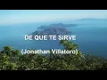 Jonathan Villatoro  - De que Te Sirve video Lyric