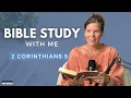 2 Corinthians 5 How To Walk By Faith Bible Study WITH ME