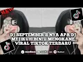Download Lagu DJ SEPTEMBER S NYA APA DJ MEJIKUHIBINIU MENGKANE VIRAL TIKTOK TERBARU 2025
