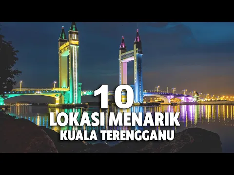 Download MP3 10 LOKASI MENARIK DI KUALA TERENGGANU YANG MESTI ANDA LAWATI