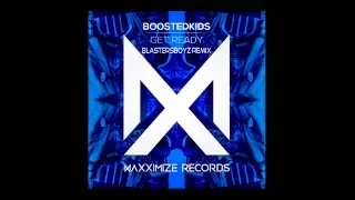 Download BOOSTEDKIDS \u0026 Blasterjaxx - Get Ready (BlastersBoyz Remix) MP3