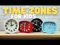 Time Zones for Kids Learn about the time zones of the world
