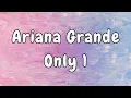Download Lagu Ariana Grande - Only 1 (Lyrics)