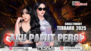 funkot aku pamit pergi ziel l ferdian single funkot terbaru viral tiktok 2025 dj tessa morena