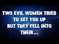 Download Lagu TWO EVIL WOMEN tried to SET YOU UP but they FELL INTO THEIR…
