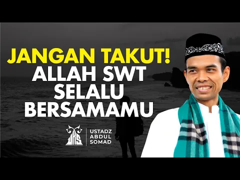 JANGAN TAKUT! Allah SWT Selalu Ada Bersamamu.. - Ustadz Abdul Somad | Audio Dakwah UAS