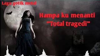Download Total tragedi-Hampa ku menanti/Lagu gotik metal MP3