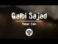 Download Lagu Qalbi Sajad - Maher Zain | Lirik dan terjemahan