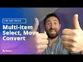Multi-component select move delete convert - Tappers Tips