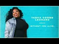 Tasha Cobbs Leonard - Without You (Live/Remastered/Audio)