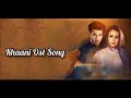 Download Lagu Khaani Ost Song Lyrics | Rahet Fateh Ali Khan | Har Pal Geo