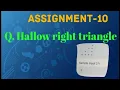 Assignment - 10 Hallow right triangle