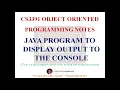 JAVA PROGRAM TO WRITE OUTPUT ON CONSOLE CS3391 OBJECT ORIENTED PROGRAMMING NOTES