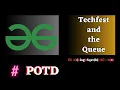 GFG POTD Techfest and the Queue solution java cpp Puneet Kumar