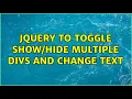 jQuery to toggle multiple divs and change text 2 Solutions