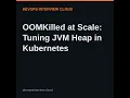 OOMKilled at Scale Tuning JVM Heap in Kubernetes