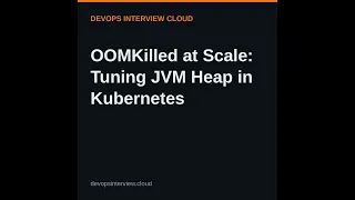 OOMKilled at Scale Tuning JVM Heap in Kubernetes