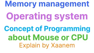 Operating system and Memory Management - Explain by Xaanem