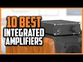 Top 10 Best Integrated Amplifiers in 2025 Reviews