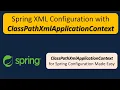Spring XML Configuration with ClassPathXmlApplicationContext Spring Tutorial Spring Basics