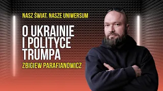 Zbigniew Parafianowicz o Ukrainie i polityce Trumpa