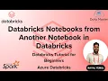 24 Databricks Notebooks from Another Notebook in Databricks Databricks Tutorial Azure Databricks