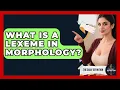What Is A Lexeme In Morphology - The Daily Definition