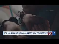 ICE has made 5 000 arrests in TN