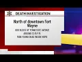 Death investigation underway just north of downtown Fort Wayne