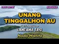 UNANG TINGGALHON AU - Lamtama Trio| Karaoke lagu Batak | Nada Wanita