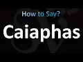 How to Pronounce Caiaphas Correctly