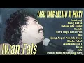 Download Lagu Iwan Fals Full Album  Lagu Yang Selalu Di Hati - Sumbang, Sore Tugu Pancoran, Nak....