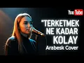 Lagu Terketmek Ne Kadar Kolay | Yeni Nesil Arabeks Cover (Demet Oğuz)