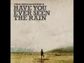 Have You Ever Seen the Rain