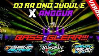 Download Dj Ra Ono Judule X Anggur Horeg By Sandy Aslan MP3