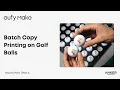 Batch Golf Ball Printing eufyMake E1 Array Copy