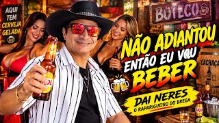NÃO ADIANTOU - DAI NERES O RAPARIGUEIRO DO BREGA 2027