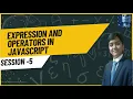 Javascript Session-5 Expression and Operators
