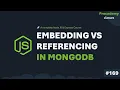 Embedding vs Referencing in MongoDB Part