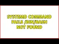 systemd command fails not found 2 Solutions