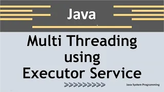 Java Multi-Threading using Executor Services - 5 Steps Java8