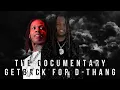 THE DOCUMENTARY GETBACK FOR D-THANG