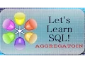 Let s Learn SQL Lesson 20 Aggregation in SQL