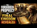 The Forbidden Prophecy That May REVEAL the Final Kingdom