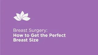 Plastic Surgeon Explains How to get the perfect breast size