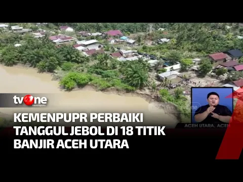 Kementerian PUPR Pastikan Segera Perbaiki Tanggul Jebol Di Aceh Utara