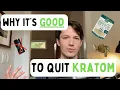 The POSITIVES of Quitting Kratom